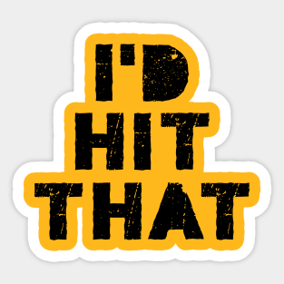 I'd Hit That Funny Meme Sticker